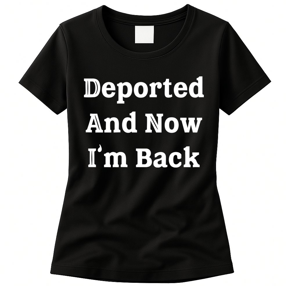 Deported And Now IM Back Womens T-Shirt