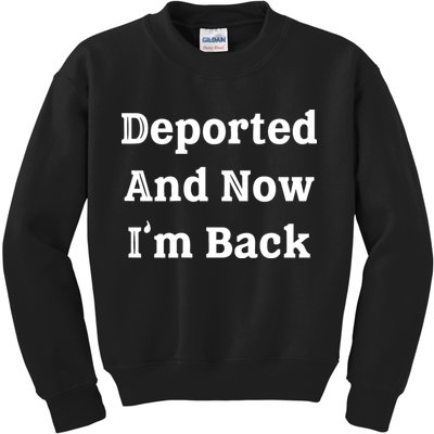 Deported And Now IM Back Kids Sweatshirt