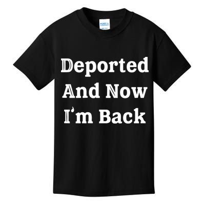 Deported And Now IM Back Kids T-Shirt