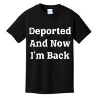 Deported And Now IM Back Kids T-Shirt