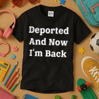 Deported And Now IM Back Kids T-Shirt