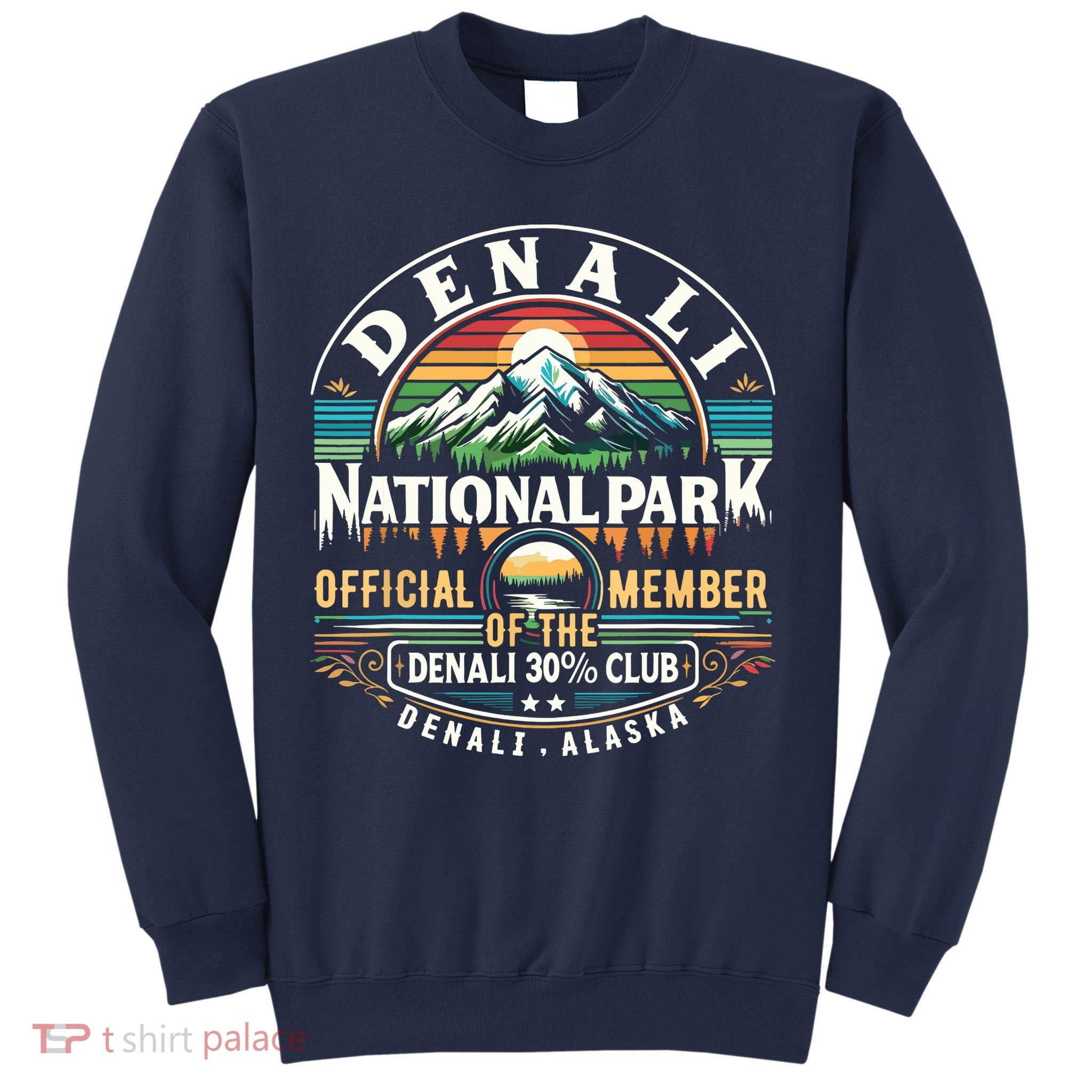 Denali Alaska National Park Official Member Of The Denali 30 Percent Club Sweatshirt
