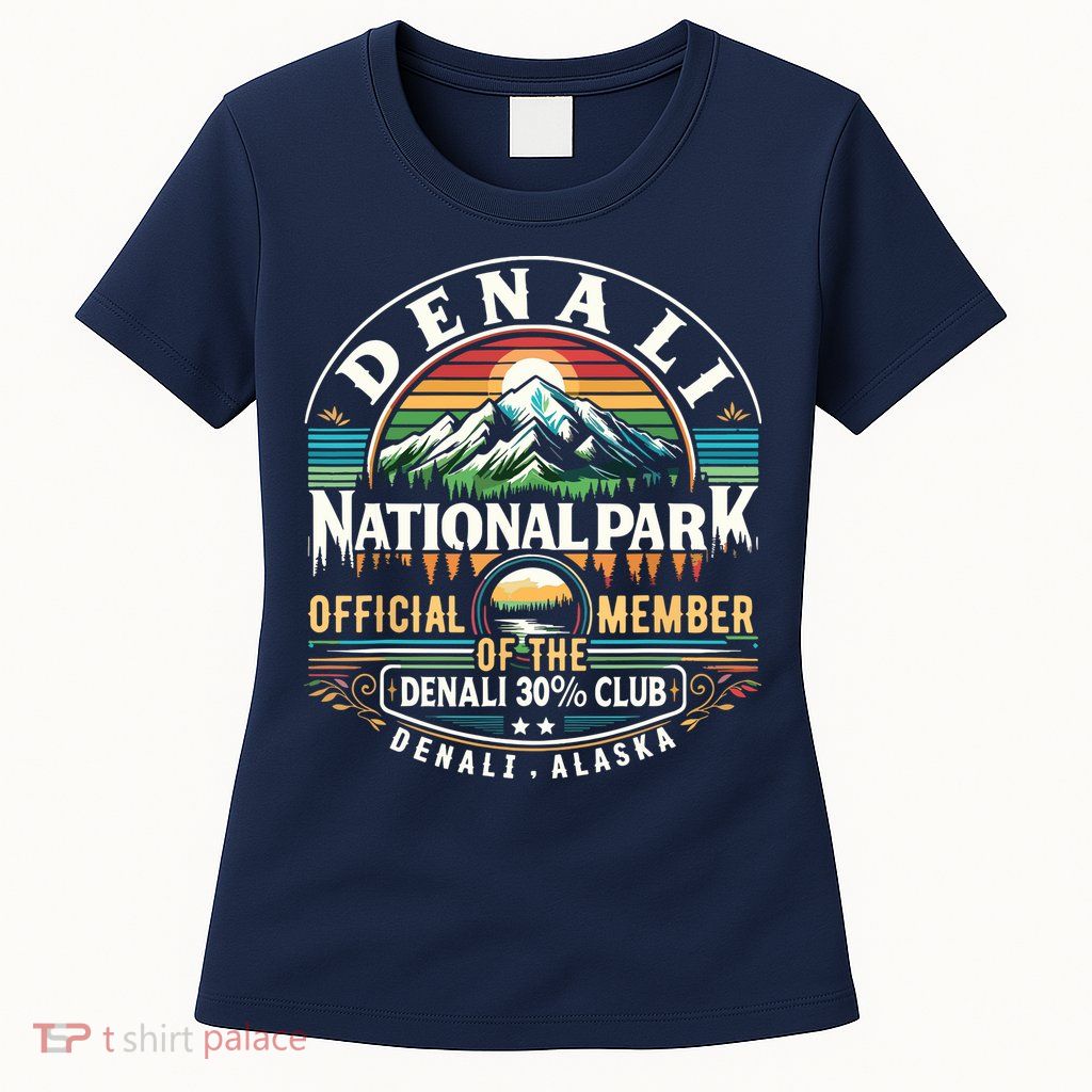 Denali Alaska National Park Official Member Of The Denali 30 Percent Club Women's T-Shirt