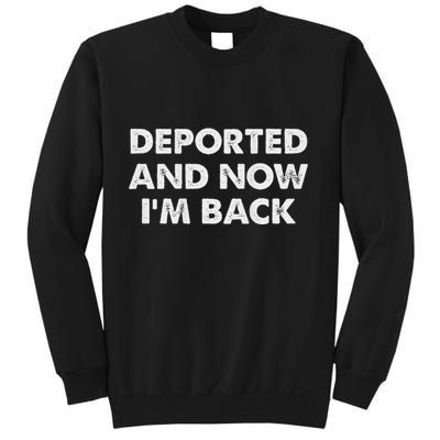 Deported And Now IM Back Funny Quote Sweatshirt