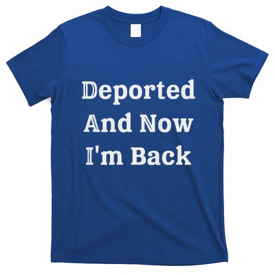 Deported And Now IM Back T-Shirt