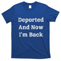 Deported And Now IM Back T-Shirt
