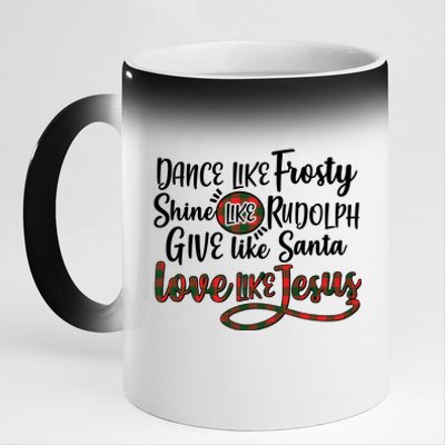 Dance Like Frosty Shine Like Rudolph Give Like Santa Love Jesus 11oz Black Color Changing Mug