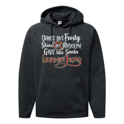 Dance Like Frosty Shine Like Rudolph Give Like Santa Love Jesus Performance Fleece Hoodie