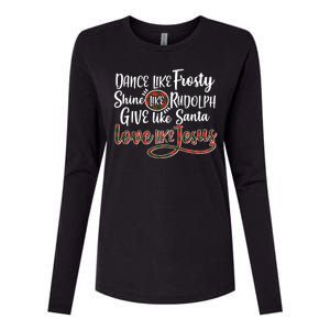 Dance Like Frosty Shine Like Rudolph Give Like Santa Love Jesus Womens Cotton Relaxed Long Sleeve T-Shirt