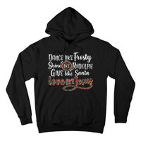 Dance Like Frosty Shine Like Rudolph Give Like Santa Love Jesus Hoodie