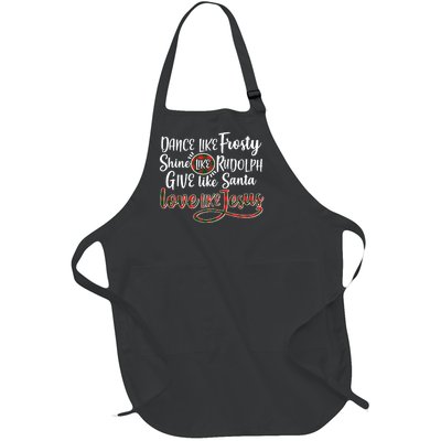 Dance Like Frosty Shine Like Rudolph Give Like Santa Love Jesus Full-Length Apron With Pockets