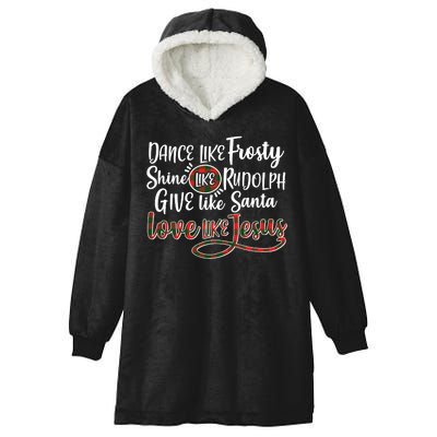 Dance Like Frosty Shine Like Rudolph Give Like Santa Love Jesus Hooded Wearable Blanket