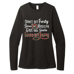 Dance Like Frosty Shine Like Rudolph Give Like Santa Love Jesus Womens CVC Long Sleeve Shirt