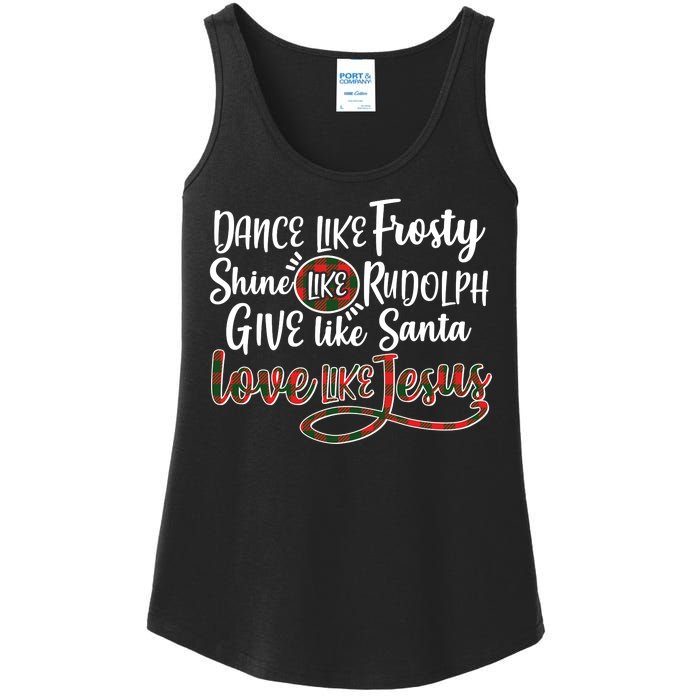 Dance Like Frosty Shine Like Rudolph Give Like Santa Love Jesus Ladies Essential Tank