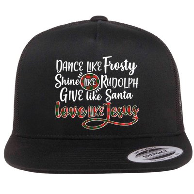 Dance Like Frosty Shine Like Rudolph Give Like Santa Love Jesus Flatbill Hat