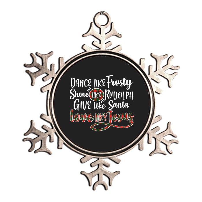 Dance Like Frosty Shine Like Rudolph Give Like Santa Love Jesus Metallic Star Ornament