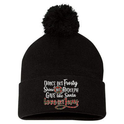 Dance Like Frosty Shine Like Rudolph Give Like Santa Love Jesus Pom Pom 12in Knit Beanie