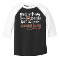 Dance Like Frosty Shine Like Rudolph Give Like Santa Love Jesus Toddler Fine Jersey T-Shirt