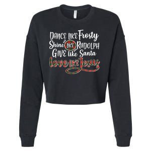 Dance Like Frosty Shine Like Rudolph Give Like Santa Love Jesus Cropped Pullover Crew