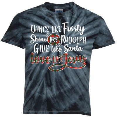 Dance Like Frosty Shine Like Rudolph Give Like Santa Love Jesus Kids Tie-Dye T-Shirt