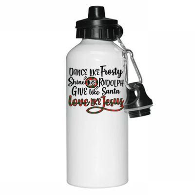 Dance Like Frosty Shine Like Rudolph Give Like Santa Love Jesus Aluminum Water Bottle