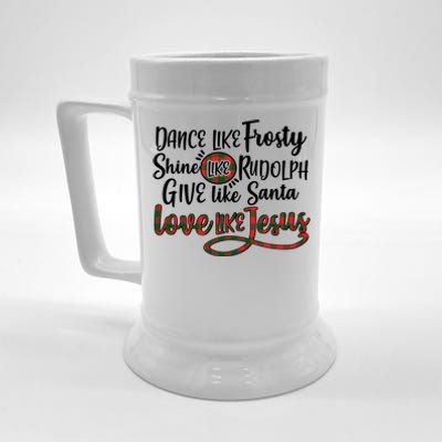 Dance Like Frosty Shine Like Rudolph Give Like Santa Love Jesus Beer Stein