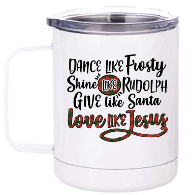 Dance Like Frosty Shine Like Rudolph Give Like Santa Love Jesus 12 oz Stainless Steel Tumbler Cup