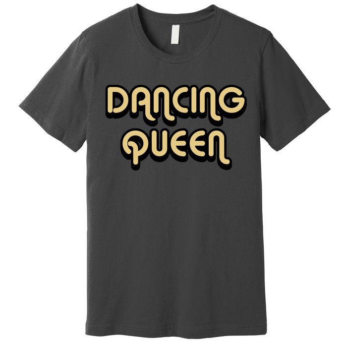 Dancing Queen Premium T-Shirt