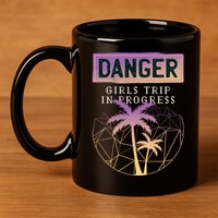 Danger Girls Trip In Progress 11oz C Handle Ceramic Mug
