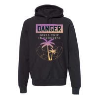 Danger Girls Trip In Progress Premium Hoodie