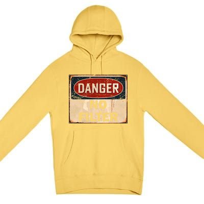 Danger No Filter Warning  Premium Pullover Hoodie