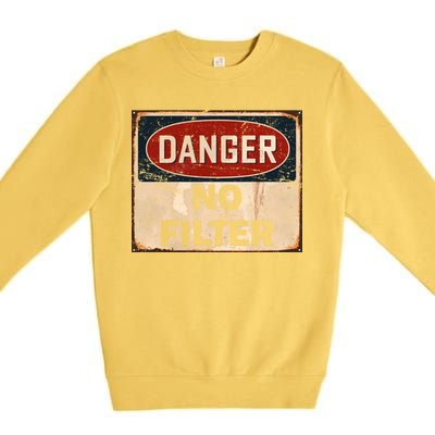 Danger No Filter Warning  Premium Crewneck Sweatshirt