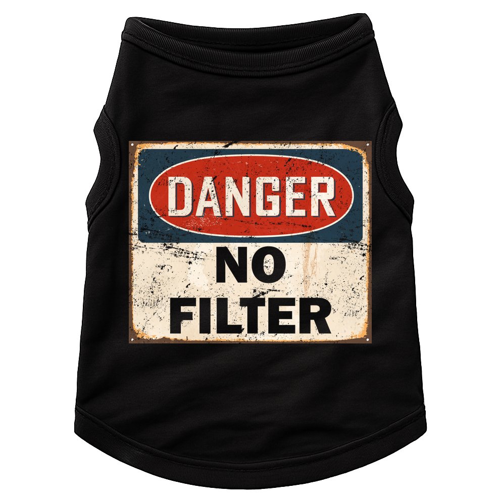 Danger No Filter Warning  Doggie Tank