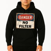 Danger No Filter Warning  Hoodie