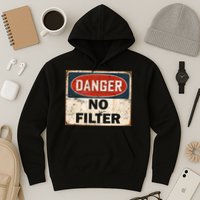 Danger No Filter Warning  Hoodie
