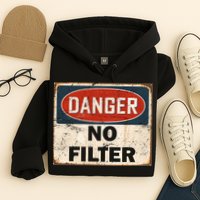 Danger No Filter Warning  Hoodie