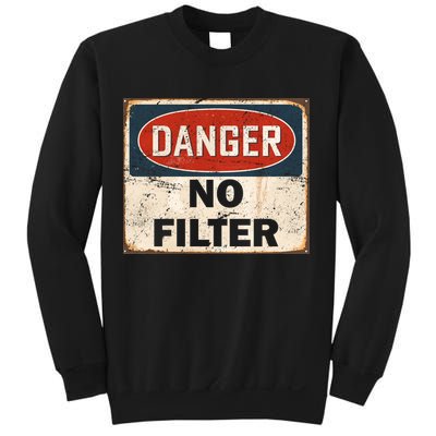 Danger No Filter Warning  Sweatshirt