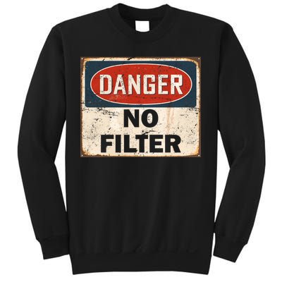 Danger No Filter Warning  Sweatshirt