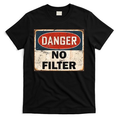 Danger No Filter Warning  T-Shirt