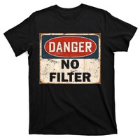 Danger No Filter Warning  T-Shirt