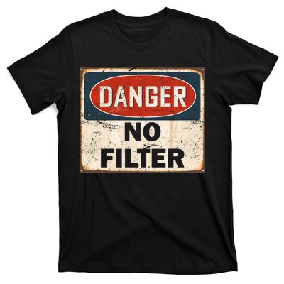 Danger No Filter Warning  T-Shirt