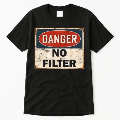 Danger No Filter Warning  Tall T-Shirt