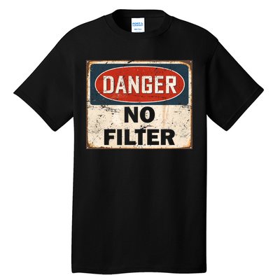 Danger No Filter Warning  Tall T-Shirt