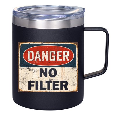 Danger No Filter Warning  12oz Stainless Steel Coffee Mug