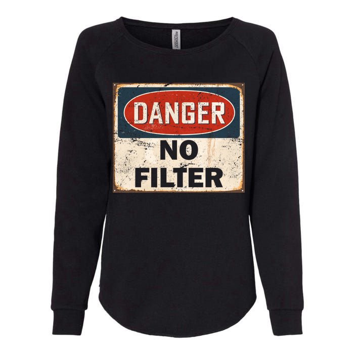 Danger No Filter Warning  Womens California Wash Sweatshirt