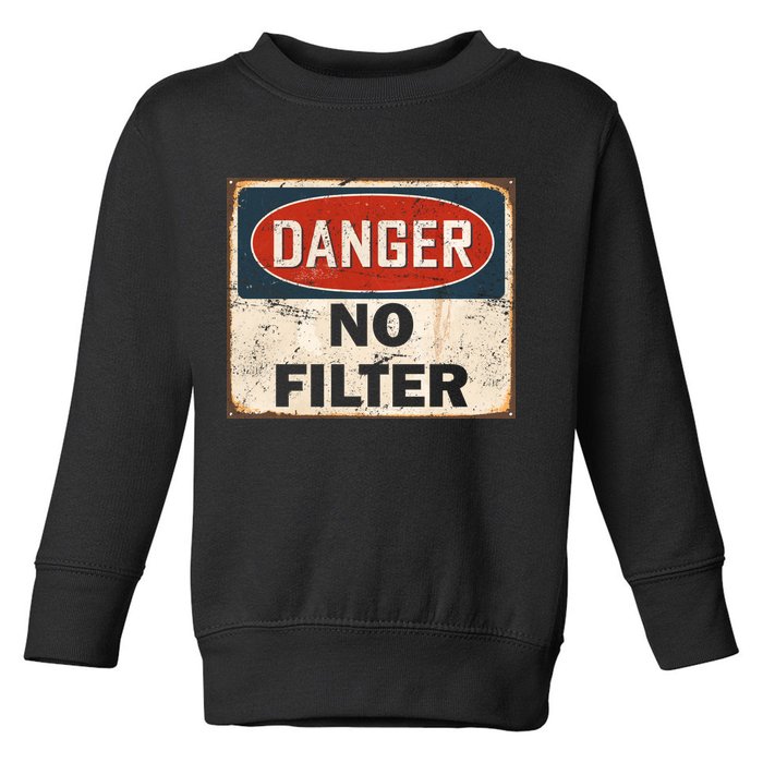Danger No Filter Warning  Toddler Sweatshirt