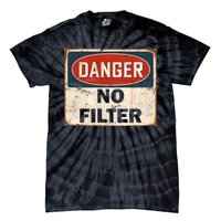 Danger No Filter Warning  Tie-Dye T-Shirt