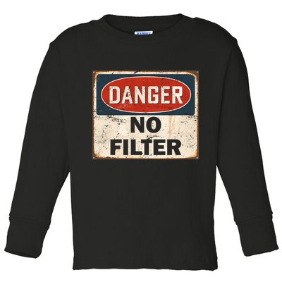 Danger No Filter Warning  Toddler Long Sleeve Shirt