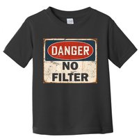 Danger No Filter Warning  Toddler T-Shirt
