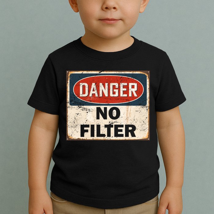 Danger No Filter Warning  Toddler T-Shirt